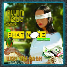 Wet my Beak - Alvin Jett & the Phat noiZ Blues Band